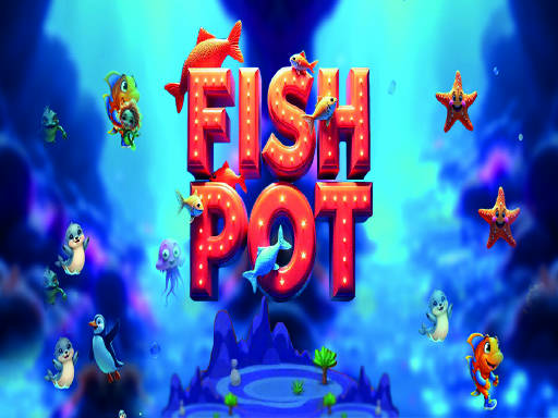 Play Fish Pot