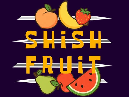Play Shish Fruit