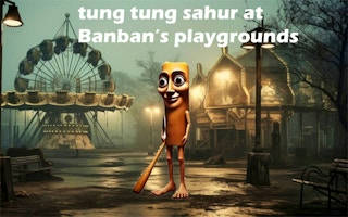 Play Tung Tung Sahur at Banban Playgrounds