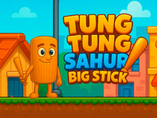 Play Tung Tung Sahur Big Stick