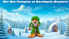 Brr Brr Patapim at Northpole Brainrot