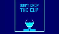 Don't Drop The Cup