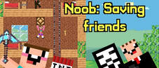 Noob: Saving friends